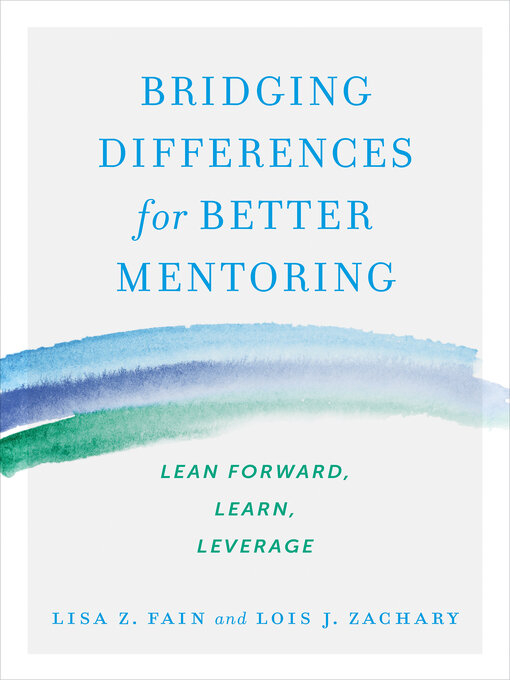 Title details for Bridging Differences for Better Mentoring by Lisa Z. Fain - Available